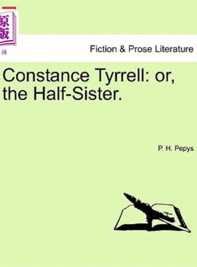 海外直订Constance Tyrrell: or, the Half-Sister. 康斯坦斯·泰瑞尔：或者，同父异母的妹妹。