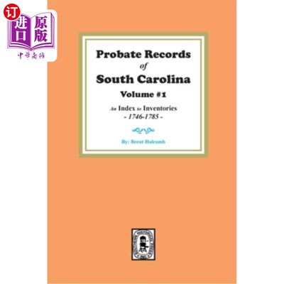 海外直订Probate Records of South Carolina, Volume # 1. An Index to Inventories, 1746-178 南卡罗来纳遗嘱记录，卷一。