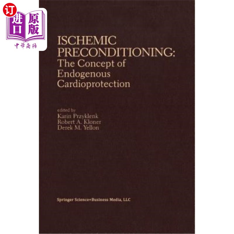 海外直订医药图书Ischemic Preconditioning: The Concept of Endogenous Cardioprotection 缺血预处理：内源性心脏保护的概念