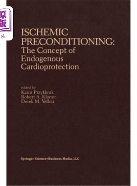 海外直订医药图书Ischemic Preconditioning: The Concept of Endogenous Cardioprotection 缺血预处理：内源性心脏保护的概念