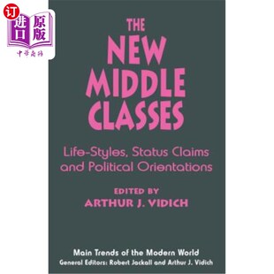 海外直订The New Middle Classes: Life-Styles, Status Claims and Political Orientations 新中产阶级:生活方式、地位诉求