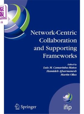 海外直订Network-Centric Collaboration and Supporting Frameworks: Ifip Tc 5 Wg 5.5, Seven 中心协作和支持框架:Ifi