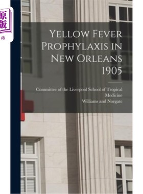 海外直订医药图书Yellow Fever Prophylaxis in New Orleans 1905 新奥尔良预防黄热病1905年
