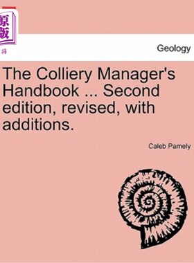 海外直订The Colliery Manager's Handbook ... Second edition, revised, with additions. 煤矿经理手册……第二版，修订版