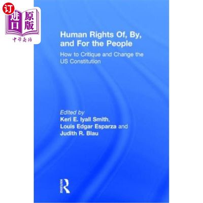 海外直订Human Rights Of, By, and For the People: How to Critique and Change the US Const 《民有、民治、民享的人权: