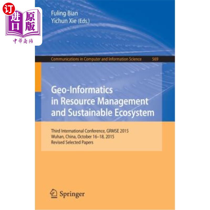 海外直订Geo-Informatics in Resource Management and Sustainable Ecosystem: Third Internat 地理信息在资源管理和可持续