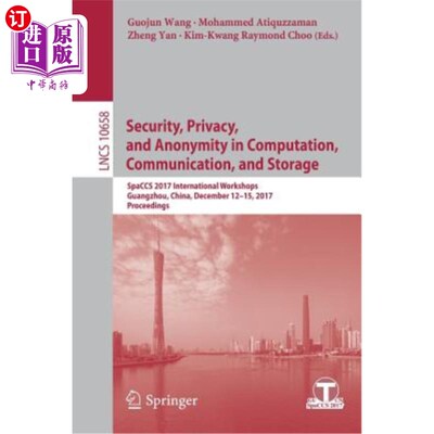 海外直订Security, Privacy, and Anonymity in Computation, Communication, and Storage: Spa 计算、通信和存储中的安全、