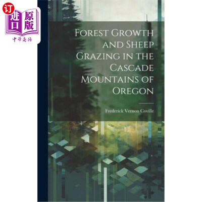 海外直订Forest Growth and Sheep Grazing in the Cascade Mountains of Oregon 俄勒冈州喀斯喀特山脉的森林生长和牧羊