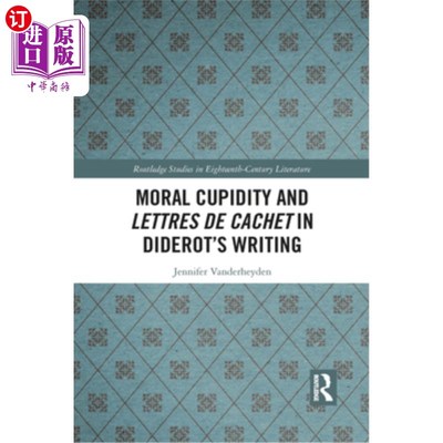 海外直订Moral Cupidity and Lettres de Cachet in Diderot's Writing 狄德罗作品中的道德贪欲与贵族书信