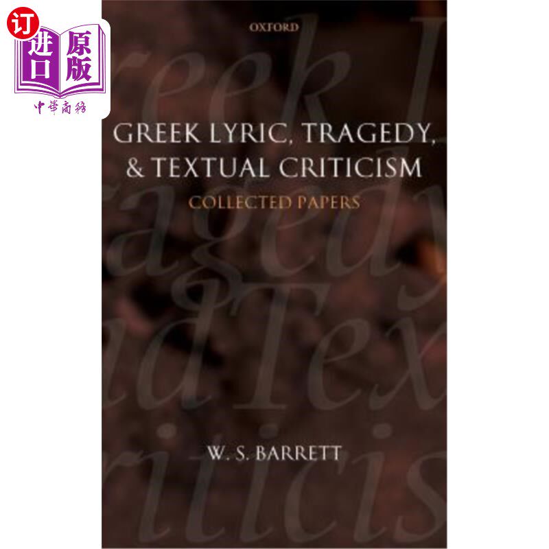 海外直订Greek Lyric, Tragedy, and Textual Criticism: Collected Papers 希腊抒情、悲剧和文本批评：论文集
