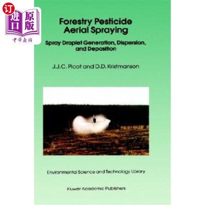 海外直订Forestry Pesticide Aerial Spraying: Spray Droplet Generation, Dispersion, and De 林业农药空中喷洒:喷雾液滴