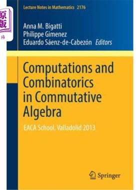 海外直订Computations and Combinatorics in Commutative Algebra: Eaca School, Valladolid 2 交换代数中的计算与组合:Eac