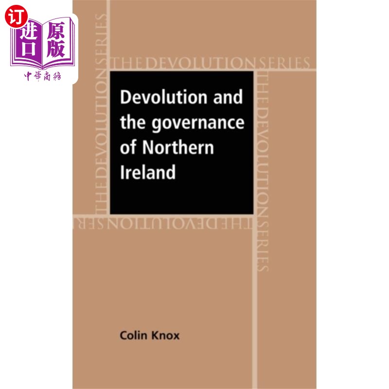 海外直订Devolution and the Governance of Northern Ireland 权力下放与北爱尔兰治理 书籍/杂志/报纸 科普读物/自然科学/技术类原版书 原图主图