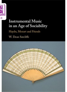 海外直订Instrumental Music in an Age of Sociability: Haydn, Mozart and Friends 社交时代的器乐:海顿、莫扎特和朋友们