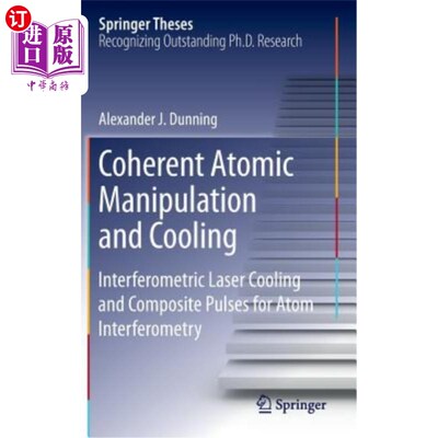 海外直订Coherent Atomic Manipulation and Cooling: Interferometric Laser Cooling and Comp 相干原子操作和冷却:干涉激