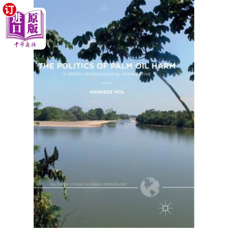 海外直订The Politics of Palm Oil Harm: A Green Criminological Perspective 棕榈油危害的政治:一个绿色犯罪学的视角