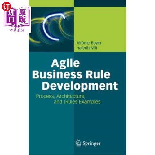 海外直订Agile Business Rule Development: Process, Architecture, and JRules Examples 敏捷业务规则开发:过程、体系结构