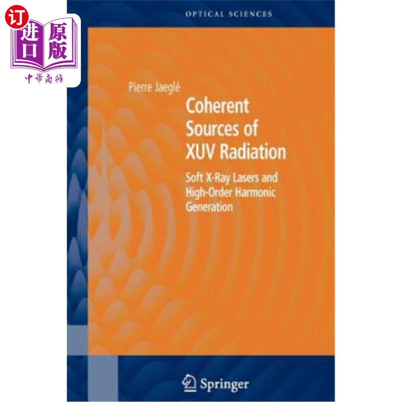 海外直订Coherent Sources of Xuv Radiation: Soft X-Ray Lasers and High-Order Harmonic Gen Xuv辐射的相干源：软X射线激