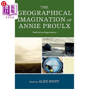 海外直订The Geographical Imagination of Annie Proulx: Rethinking Regionalism 安妮·普罗克斯的地理想象:地域主义的再思