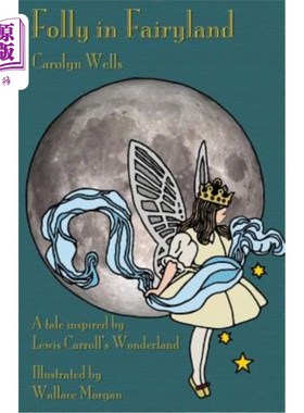 海外直订Folly in Fairyland: A Tale inspired by Lewis Carroll's Wonderland 童话中的愚蠢:一个受刘易斯·卡罗尔《仙境》