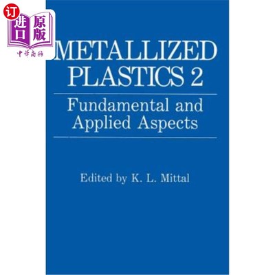 海外直订Metallized Plastics 2: Fundamental and Applied Aspects 金属化塑料2：基本和应用方面