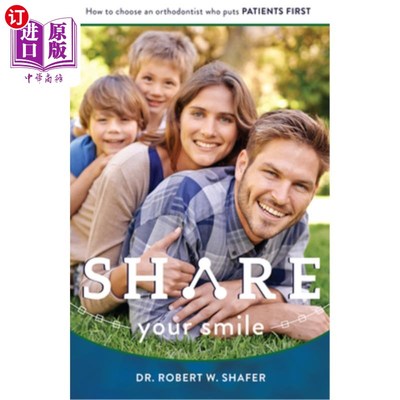 海外直订医药图书Share Your Smile: How to Choose an Orthodontist Who Puts Patients First 分享你的微笑:如何选择一个把
