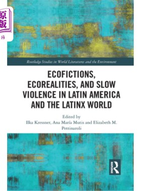 海外直订Ecofictions, Ecorealities, and Slow Violence in Latin America and the Latinx Wor 拉丁美洲和拉丁世界的生态小
