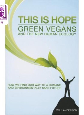 海外直订This Is Hope: Green Vegans and the New Human Ecology: How We Find Our Way to a H 这就是希望:绿色素食主义者