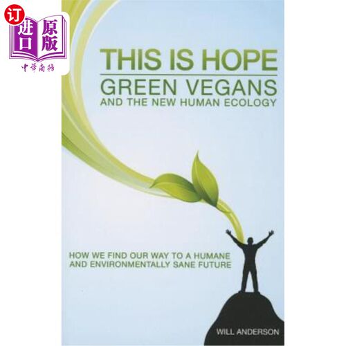 海外直订This Is Hope: Green Vegans and the New Human Ecology: How We Find Our Way to a H 这就是希望:绿色素食主义者