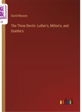 海外直订The Three Devils: Luther's, Milton's, and Goethe's 三大恶魔:路德、弥尔顿和歌德
