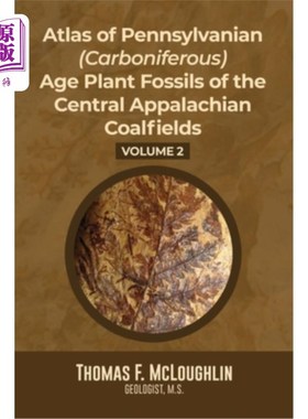 海外直订Atlas Of Pennsylvanian (Carboniferous) Age Plant Fossils of the Central Appalach 阿巴拉契亚中部煤田宾夕法尼