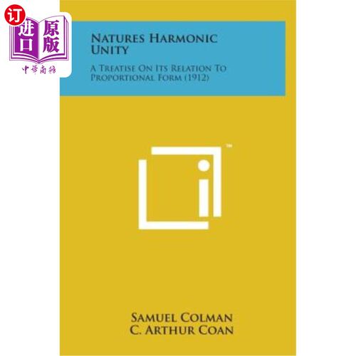 海外直订Natures Harmonic Unity: A Treatise on Its Relation to Proportional Form (1912) 自然和谐统一：论它与比例形式