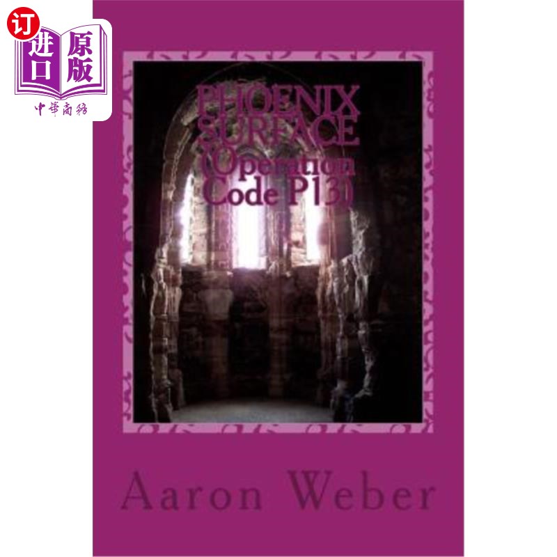 海外直订THE PHOENIX SURFACE (Operation Code P13): Volume Two of Operation PHOENIX 凤凰表面（代号P13）：凤凰行动第二