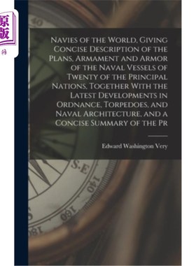 海外直订Navies of the World, Giving Concise Description of the Plans, Armament and Armor 世界各国海军，简要介绍了20