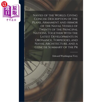 海外直订Navies of the World, Giving Concise Description of the Plans, Armament and Armor 世界各国海军，简要介绍了20