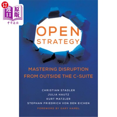 海外直订Open Strategy: Mastering Disruption from Outside the C-Suite 开放战略:掌握来自高管层之外的颠覆