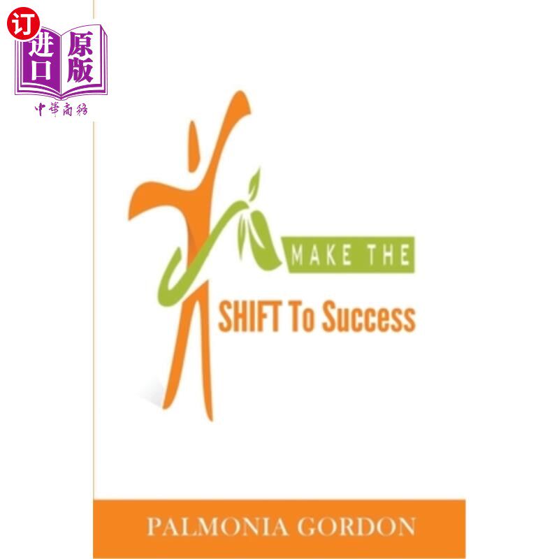 海外直订Make the SHIFT to Success: The Difference between where you are and where you wa 实现转变走向成功:你现在所