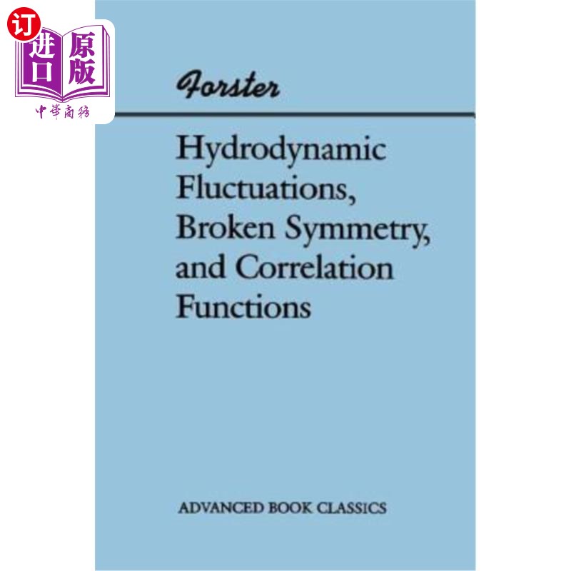 海外直订Hydrodynamic Fluctuations, Broken Symmetry, And Correlation Functions 水动力波动、破碎对称性和相关函数