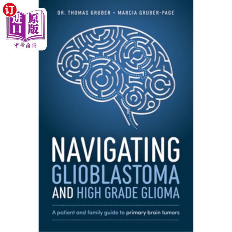 海外直订医药图书Navigating Glioblastoma and High-Grade Glioma: A Patient and Family Guide to Pri 导航胶质母细胞瘤和