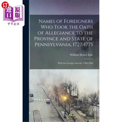 海外直订Names of Foreigners Who Took the Oath of Allegiance to the Province and State of 宣誓效忠宾夕法尼亚州