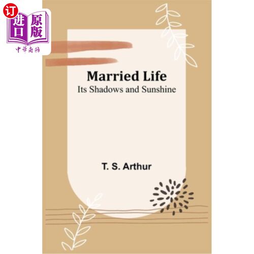 海外直订Married Life; Its Shadows and Sunshine 婚姻生活;它的阴影和阳光