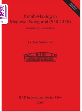 Comb-Making in Medieval Novgorod (950-1450): An industry in transition 中世纪诺夫哥罗德的梳子制造(950-1450)【中商原版】
