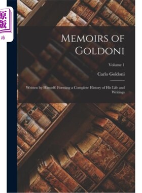 海外直订Memoirs of Goldoni: Written by Himself: Forming a Complete History of His Life a 戈尔多尼回忆录:自述:形成他