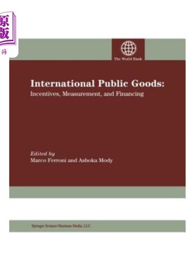 海外直订International Public Goods: Incentives, Measurement, and Financing 国际公共产品：激励、衡量和融资