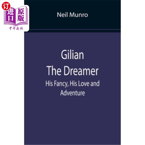 海外直订Gilian The Dreamer: His Fancy, His Love and Adventure 梦想家吉莉安:他的幻想，他的爱和冒险