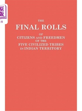 海外直订Final Rolls of Citizens and Freedmen of the Five Civilized Tribes in Indian Terr 印度境内五个文明部落的公民