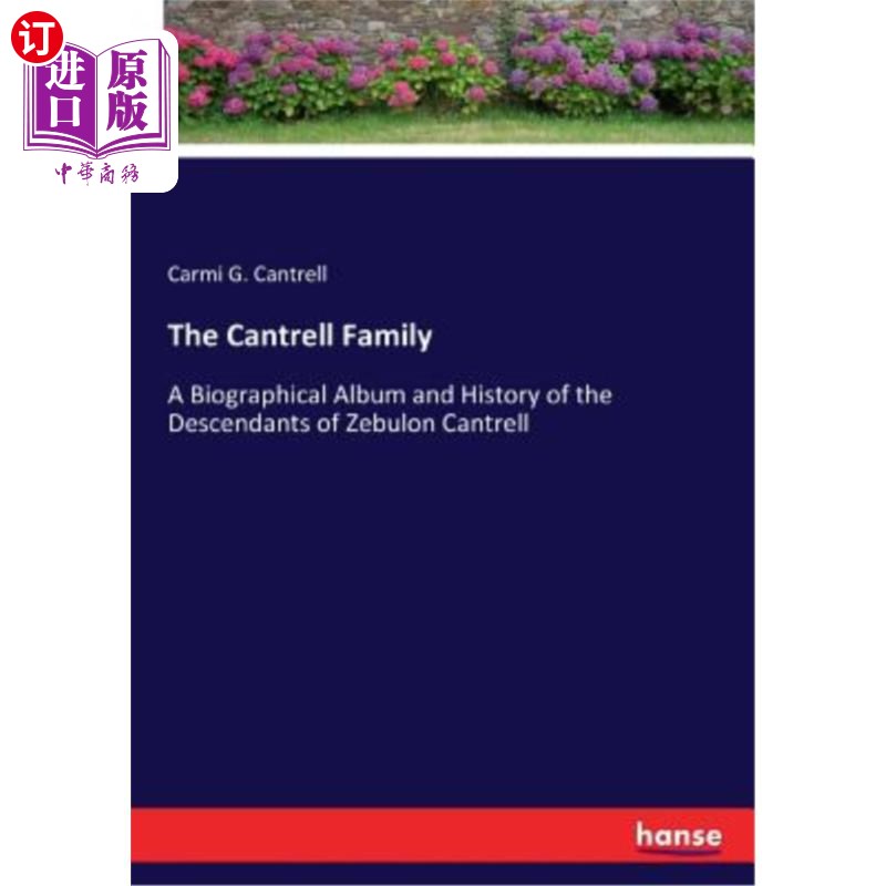 海外直订The Cantrell Family: A Biographical Album and History of the Descendants of Zebu 坎特雷尔家族：泽布隆·坎特