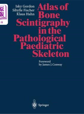 海外直订医药图书Atlas of Bone Scintigraphy in the Pathological Paediatric Skeleton: Under the Au 病理性儿科骨骼中的