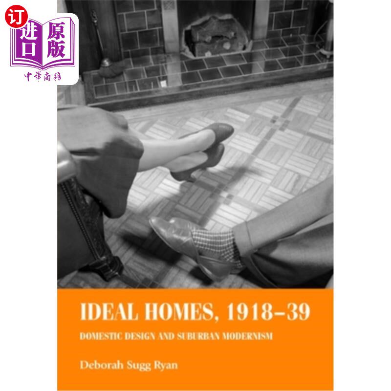 海外直订Ideal Homes, 1918-39: Domestic design and suburban modernism 理想家园,1918-39:家庭设计和郊区现代主义