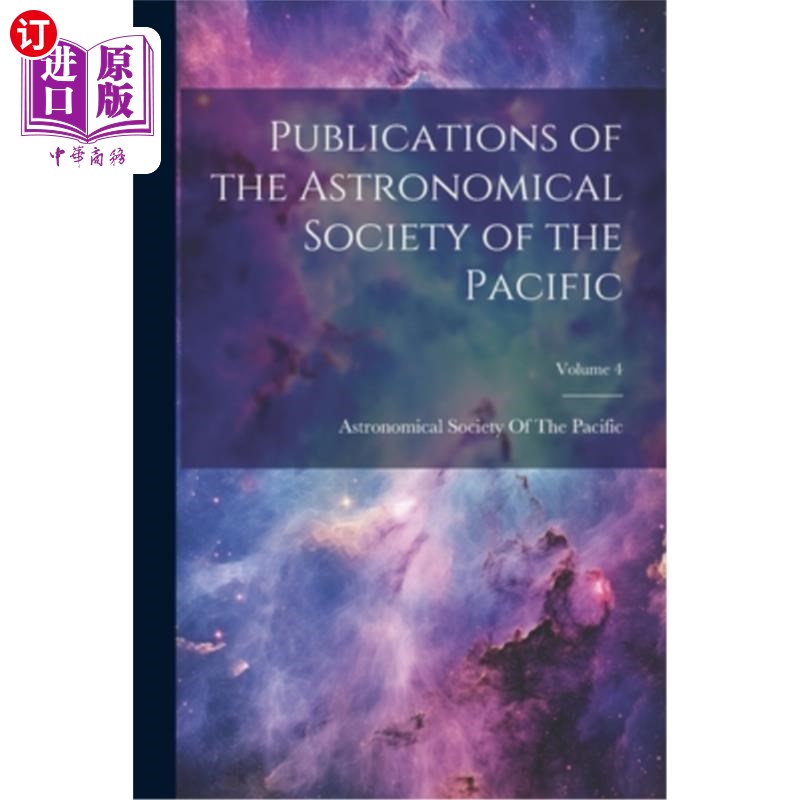 海外直订Publications of the Astronomical Society of the Pacific; Volume 4 太平洋天文学会出版物；卷4